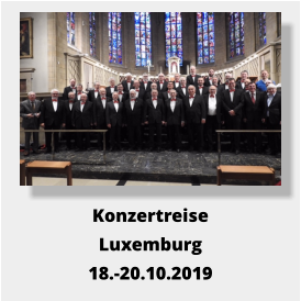Konzertreise Luxemburg 18.-20.10.2019