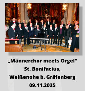 „Männerchor meets Orgel“ St. Bonifacius, Weißenohe b. Gräfenberg 09.11.2025